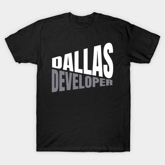 Dallas Developer Shirt for Men and Women T-Shirt by TeesByJay